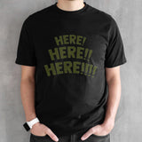 Crispy Here Here Here T-shirts