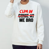 Cum in come at me bro shirt