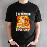 Cute cat very much love soup shirt