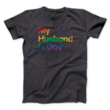 My Husband Is Gay Men/Unisex T-Shirt