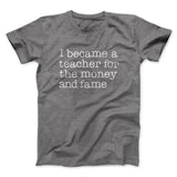 Why I Became a Teacher Funny Men/Unisex T-Shirt