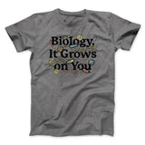 Biology: It Grows On You Men/Unisex T-Shirt