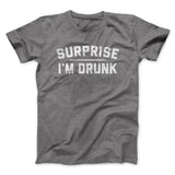 Surprise I'm Drunk Men/Unisex T-Shirt