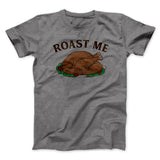 Roast Me Funny Thanksgiving Men/Unisex T-Shirt