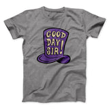Good Day Sir! Funny Movie Men/Unisex T-Shirt