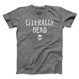 Literally Dead Men/Unisex T-Shirt