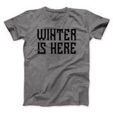 Winter is Here Men/Unisex T-Shirt