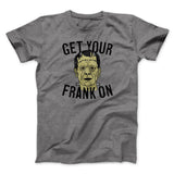 Get Your Frank On Men/Unisex T-Shirt