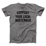 Support Your Local Bartender Men/Unisex T-Shirt