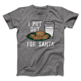 I Put Out for Santa Men/Unisex T-Shirt