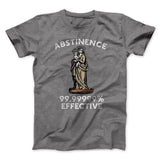 Abstinence: 99.99% Effective Men/Unisex T-Shirt