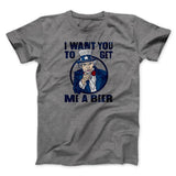 I Want You To Get Me a Beer Men/Unisex T-Shirt