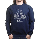 Dad Is My Name Hunting Is My Game Sweatshirt