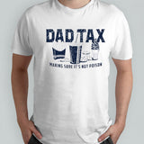 Dad tax making sure itâ€™s not poison shirt