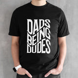 Dads being dudes shirts