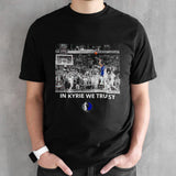 Dallas Mavericks in Kyrie we trust shirt
