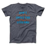 Don't Cross Streams Funny Movie Men/Unisex T-Shirt