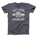 Left Side Strong Side Funny Movie Men/Unisex T-Shirt