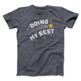 Doing My Best Funny Men/Unisex T-Shirt
