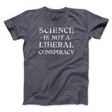 Science Is Not a Liberal Conspiracy Men/Unisex T-Shirt