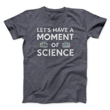 Moment Of Science Men/Unisex T-Shirt