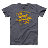 Nudie Magazine Day Funny Movie Men/Unisex T-Shirt