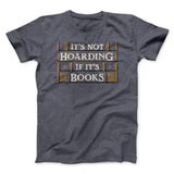 It's Not Hoarding If It's Books Funny Men/Unisex T-Shirt