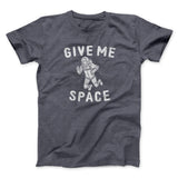 Give Me Space Men/Unisex T-Shirt
