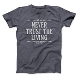 Never Trust The Living Funny Movie Men/Unisex T-Shirt