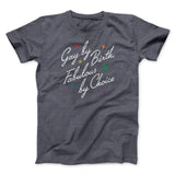 Gay By Birth Fabulous By Choice Men/Unisex T-Shirt