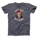 You Get Nothing Funny Movie Men/Unisex T-Shirt