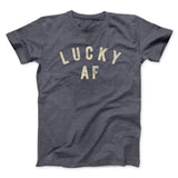 Lucky AF Funny Men/Unisex T-Shirt