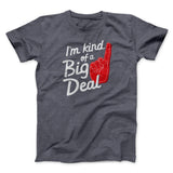 I'm Kind Of A Big Deal Funny Men/Unisex T-Shirt