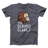You Serious Clark? Funny Movie Men/Unisex T-Shirt