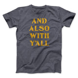 And Also With Yall Men/Unisex T-Shirt