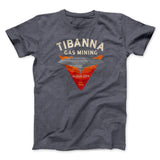 Tibanna Gas Mining Funny Movie Men/Unisex T-Shirt