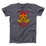 I Hope They Serve Tacos In Hell Men/Unisex T-Shirt