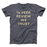 In Peer Review We Trust Men/Unisex T-Shirt