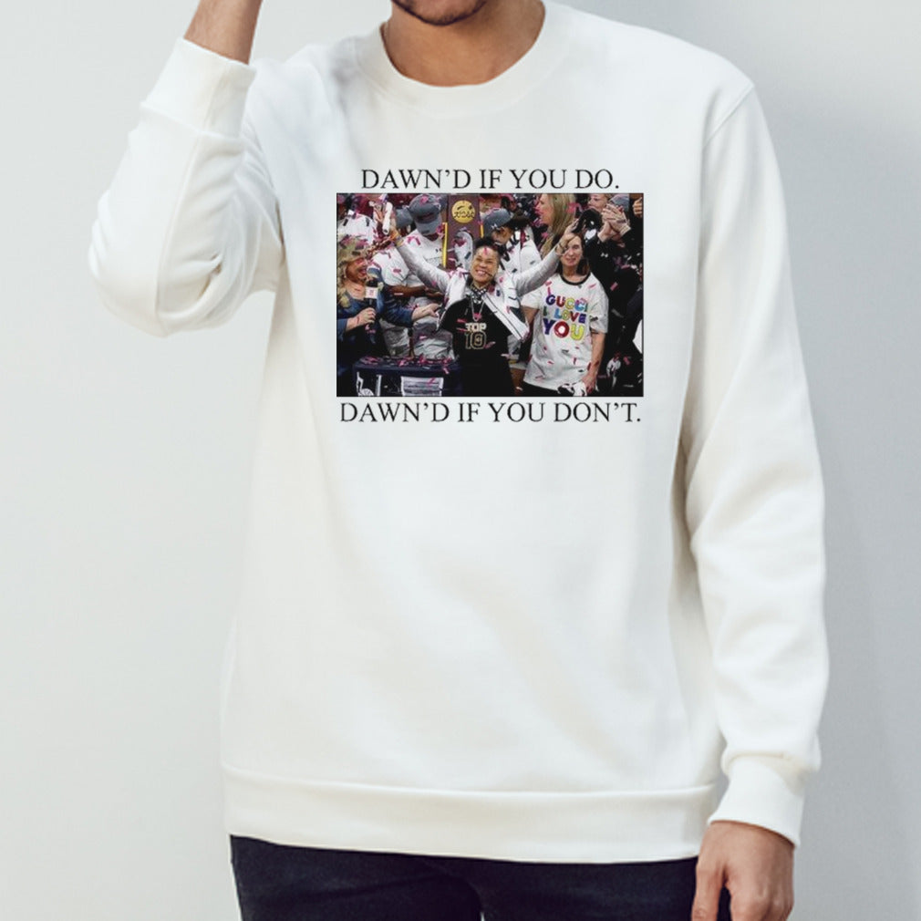 Dawnsâ€™s if you do dawnsâ€™s if you donsâ€™t shirts