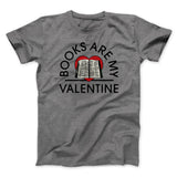 Books Are My Valentine Men/Unisex T-Shirt