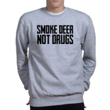 Smoke Deer Not Drugs Sweatshirt Style001