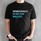 Democracy is on the ballot shirts