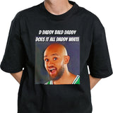 Derrick White d daddy bald daddy does it all daddy white shirt