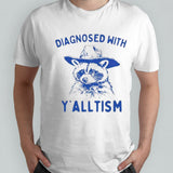 Diagnosed with ysâ€™alltism raccoon shirts