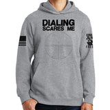 Dialing Scares Me Hoodie