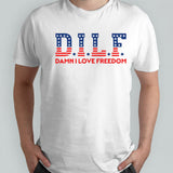 Dilf Freedom Fam I Love Freedom T-shirt