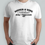 Dinner win mulhollands all day 7 days a week shirts