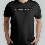 Do You Get It Yet Bitches Love Rats T-shirt