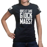 Does It Take Glock Mags Ladies T-shirt