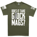 Does It Take Glock Mags Mens T-shirt